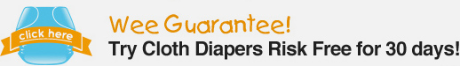 Wee Guarantee! Try Cloth Diapers Risk Free for 30 days!